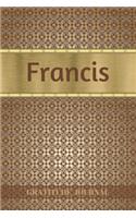 Francis Gratitude Journal: Personalized with Name and Prompted. 5 Minutes a Day Diary for Men