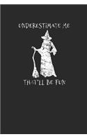 Underestimate Me That'll Be Fun: Graph Paper Notebook (6" x 9" - 120 pages) Halloween Themed Notebook for Gift / Daily Activity Journals / Diary