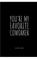 You're My Favorite Coworker