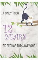 It Only Took 12 Years To Become This Awesome: This wonderful Birthday Notebook For 12 years Girl, Kids, Boys And. Cute Cream Paper 6*9 Inch With 100 Pages Notebook For Writing Daily Routine, Jou