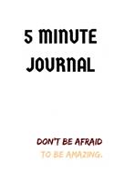 5 Minute Journal: Don't be afraid to be amazing.