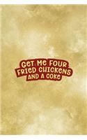 Get Me Four Fried Chickens And A Coke