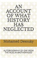 An Account of What History Has Neglected: Autobiography of One from the Muslim Brotherhood(3 An Account of What History Has Neglected)