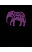 Moments And Memories