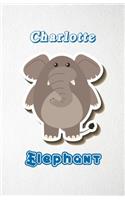 Charlotte Elephant A5 Lined Notebook 110 Pages: Funny Blank Journal For Zoo Wide Animal Nature Lover Relative Family Baby First Last Name. Unique Student Teacher Scrapbook/ Composition Great For H