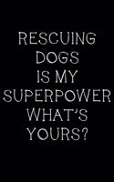 Rescuing dogs is my superpower, what's yours?