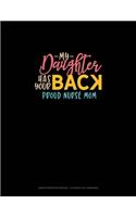 My Daughter Has Your Back Proud Nurse Mom: Graph Paper Notebook - 0.25 Inch (1/4") Squares(855 Graph Paper Notebook - 0.25 Inch (1/4" Squares)