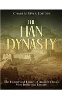 Han Dynasty: The History and Legacy of Ancient China's Most Influential Empire