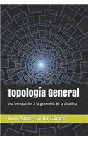 Topología General: Una introducción a la geometría de la plastilina