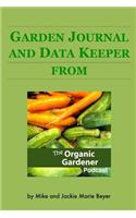 Yearly Garden Journal and Data Keeper: from the Organic Gardener Podcast