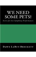 We Need Some Pets!