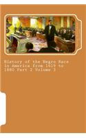 History of the Negro Race in America from 1619 to 1880 Part 2 Volume 3