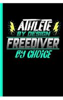 Athlete By Design Freediver By Choice: Notebook & Journal Or Diary For Freediving Lovers - Take Your Notes Or Gift It To Buddies, Lined Ruled Paper Date (120 Pages, 6x9")