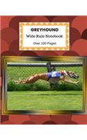 Greyhound: Wide Rule Notebook. Over 100 Pages