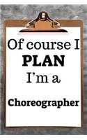 Of Course I Plan I'm a Choreographer: 2019 6"x9" 365-Daily Planner to Organize Your Schedule by the Hour