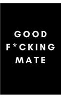 Good F*cking Mate