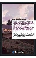 212th Anniversary of the Indian Attack on Hatfield, and Field-Day of the Pocumtuck Valley Memorial Association, at Hatfield, Massachusetts, Thursday, Sept. 19th, 1889