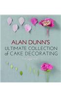 Alan Dunn's Ultimate Collection of Cake Decorating
