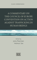 A Commentary on the Council of Europe Convention on Action against Trafficking in Human Beings
