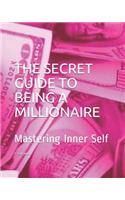 The Secret Guide to Being a Millionaire