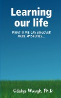 Learning our life