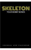 Skeleton Your Bobby Bones: Blank Lined Journal with Calendar for Bare Bones Freak