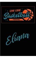 Live Love Basketball Forever Eliana: Lined Journal College Ruled Notebook Composition Book Diary