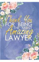 Thank You for Being the Most Amazing Lawyer: Floral, Lightly Lined, Purple Blue 120 Page Journaling Notebook Perfect for Christmas, Birthdays, Be Kind to Lawyers Day