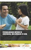 Psychologische Mythen Zu Zerstreuen, Um Glücklich Zu Sein.