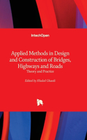 Applied Methods in Design and Construction of Bridges, Highways and Roads - Theory and Practice