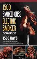 1500 Smokehouse Electric Smoker Cookbook