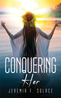 Conquering Her