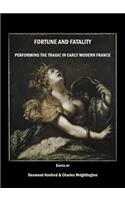 Fortune and Fatality: Performing the Tragic in Early Modern France