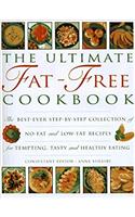 The Ultimate Fat-free Cookbook: The Best Ever Step-by-step Collection of No-fat and Low Fat Recipes for Tempting, Delicious and Healty Eating