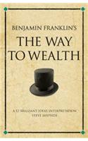 Benjamin Franklin's the Way to Wealth
