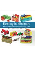 Farming in Miniature: A Review of British-Made Toy Farm Vehicles Up to 1980: 1: Airfix to Denzil Skinner