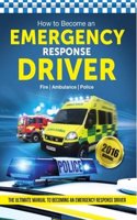 How to Become an Emergency Response Driver: The Definitive Career Guide to Becoming an Emergency Driver (How2become)