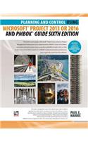 Planning and Control Using Microsoft Project 2013 or 2016 and PMBOK Guide Sixth Edition