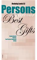 Persons are Our Best Gifts