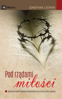 The Rule of Love / Pod rz&#261;dami milo&#347;ci: How the Local Church Should Reflect God's Love and Authority / Jak lokalny ko&#347;ciól powinien odzwierciedlac Bo&#380;&#261; milo&#347;c i Bo&#380