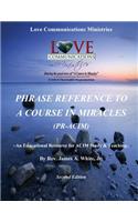Phrase Reference to A Course in Miracles (PR-ACIM): An Educational Resource for ACIM Study & Teaching
