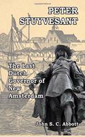 Peter Stuyvesant: The Last Dutch Governor of New Amsterdam