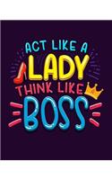 Act Like A Lady Think Like A Boss