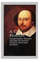 Shakespearean Tragedy - Lectures on Hamlet, Othello, King Lear, Macbeth