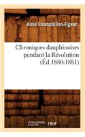 Chroniques Dauphinoises Pendant La Révolution (Éd.1880-1881)