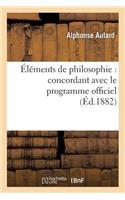 Éléments de Philosophie: Concordant Avec Le Programme Officiel (8e Édition Revue Et Corrigée): (Philosophie)