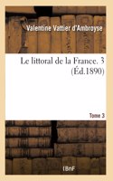 Le Littoral de la France. Tome 3