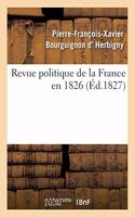 Revue Politique de la France En 1826, Par l'Auteur de la Revue Politique de l'Europe En 1825