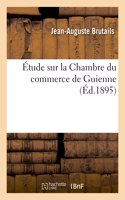 Étude Sur La Chambre Du Commerce de Guienne