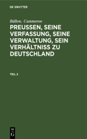 Büllow; Cummerow: Preußen, Seine Verfassung, Seine Verwaltung, Sein Verhältniß Zu Deutschland. Teil 2